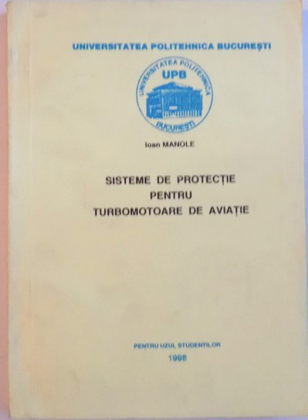 SISTEME DE PROTECTIE PENTRU TURBOMOTARE DE AVIATIE de IOAN MANOLE, 1998
