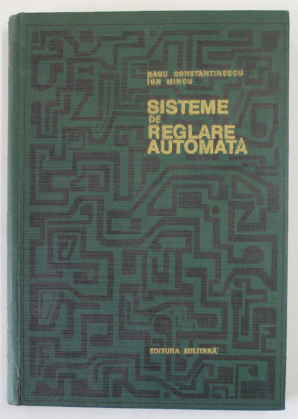 SISTEME DE REGLARE AUTOMATA de RADU CONSTANTINESCU si ION MINCU , 1969