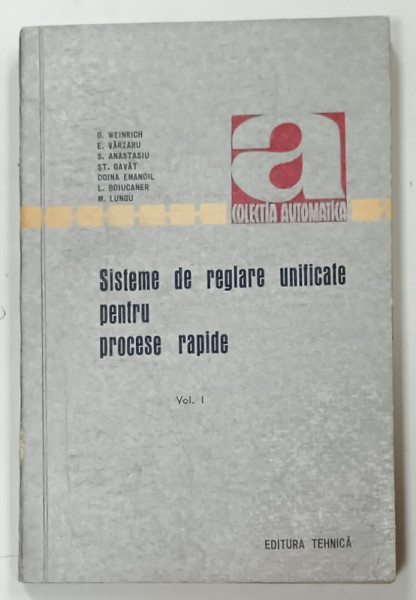SISTEME DE REGLARE UNIFICATE PENTRU PROCESE RAPIDE de G. WEINRICH ...M. LUNGU , VOLUMUL I , 1970