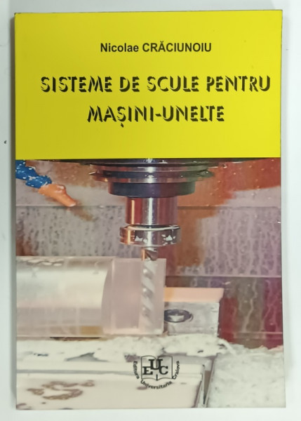 SISTEME DE SCULE PENTRU MASINI-UNELTE de NICOLAE CRACIUNOIU , 2003