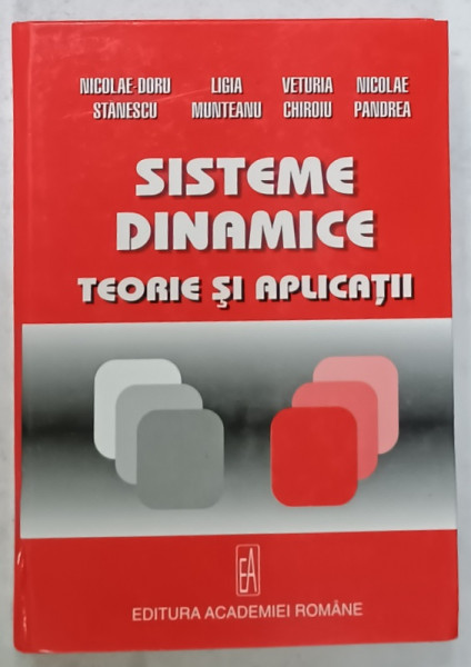 SISTEME DINAMICE , TEORIE SI APLICATII de NICOLAE - DORU STANESCU ...NICOLAE  PANDREA , 2007
