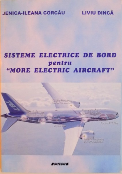 SISTEME ELECTRICE DE BORD PENTRU "MORE ELECTRIC AIRCRAFT" de JENICA - ILEANA CORCAU, LIVIU DINCA, 2014