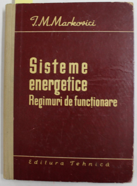 SISTEME ENERGETICE - REGIMURI DE FUNCTIONARE de I.M. MARKOVICI , 1960 , DEDICATIE *