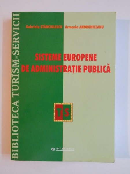 SISTEME EUROPENE DE ADMINISTRATIE PUBLICA de GABRIELA STANCIULESCU , ARMENIA ANDRONICEANU 2006