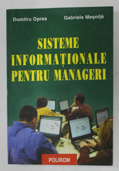 SISTEME INFORMATIONALE PENTRU MANAGERI DE DUMITRU OPREA , GABRIELA MESNITA , 2002