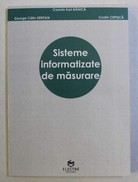 SISTEME INFORMATIZATE DE MASURARE de COSMIN KARL BANICA ...COSTIN CEPISCA , 2009