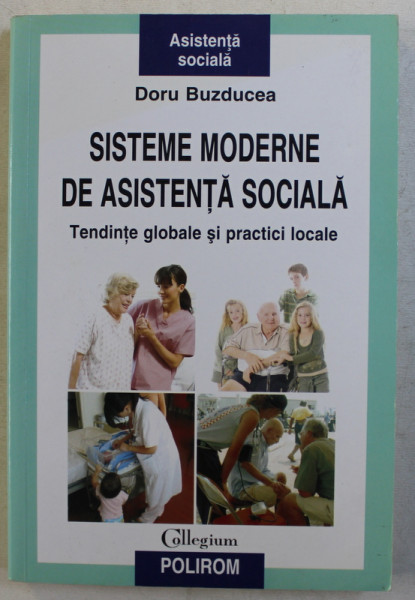 SISTEME MODERNE DE ASISTENTA SOCIALA  - TENDINTE GLOBALE SI PRACTICI LOCALE de DORU BUZDUCEA , 2009