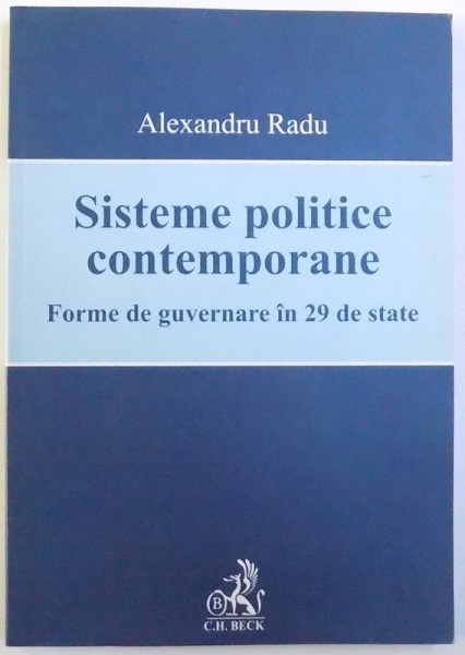 SISTEME POLITICE CONTEMPORANE  - FORME DE GUVERNARE IN 29 DE STATE de ALEXANDRU RADU , 2010