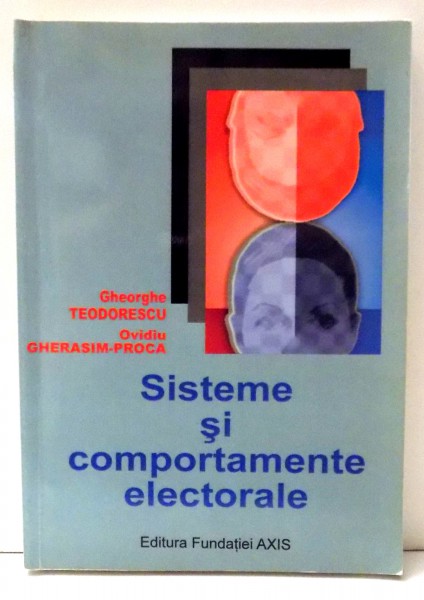 SISTEME SI COMPORTAMENTE ELECTORALE de GHEORGHE TEODORESCU, OVIDIU GHERASIM-PROCA , 2006