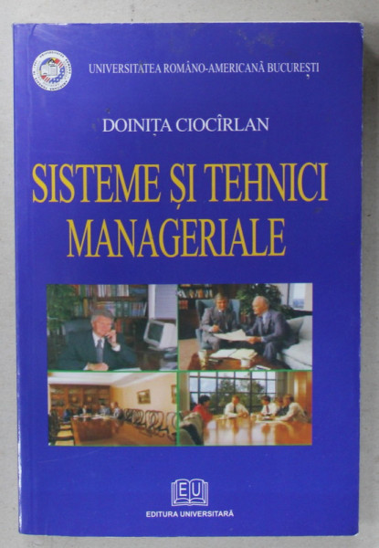 SISTEME SI TEHNICI MANAGERIALE de DOINITA CIOCIRLAN , NOTE DE CURS , APLICATII SI STUDII DE CAZ , 2007