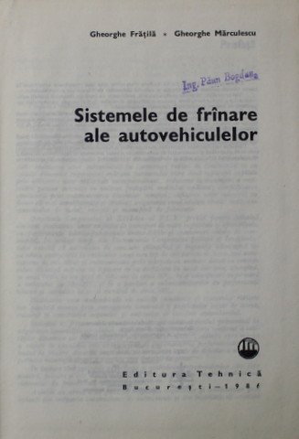 SISTEMELE DE FRANARE ALE AUTOVEHICULELOR de GH. FRATILA si GH. MARCULESCU , 1986