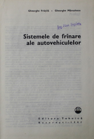 SISTEMELE DE FRANARE ALE AUTOVEHICULELOR de GH. FRATILA si GH. MARCULESCU , 1986
