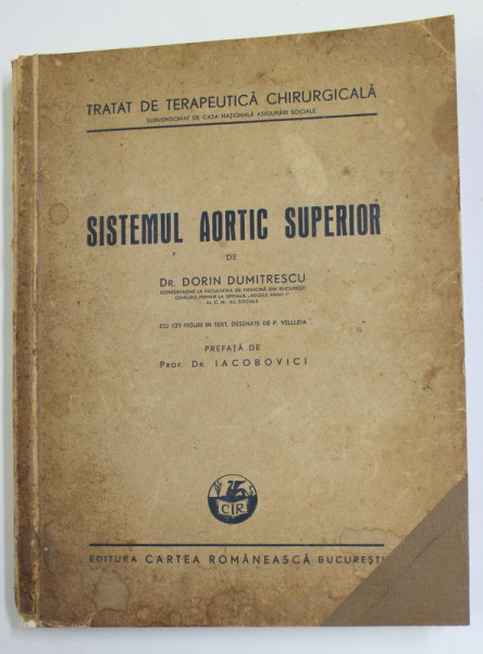 SISTEMUL AORTIC SUPERIOR de DORIN DUMITRESCU , 1943 *MIC DEFECT LA BLOCUL DE FILE / COPERTA RESTAURATA