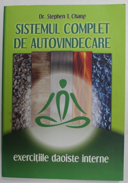 SISTEMUL COMPLET DE AUTOVINDECARE - EXERCITIILE DAOISTE INTERNE de Dr. STEPHEN T. CHANG , 2004