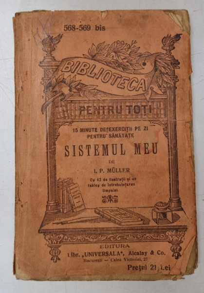 SISTEMUL MEU - 15 MINUTE DE EXERCITII PE ZI PENTRU SANATATE de J.P. MULLER , CU 43 DE ILUSTRATII , 1909