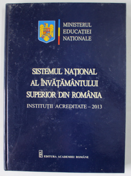 SISTEMUL NATIONAL AL INVATAMANTULUI SUPERIOR DIN ROMANIA , INSTITUTII ACREDITATE - 2013