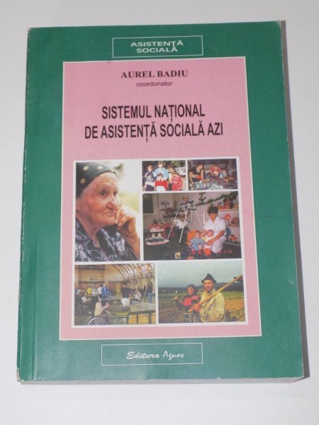 SISTEMUL NATIONAL DE ASISTENTA SOCIALA AZI de AUREL BADIU  2008