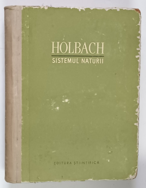 SISTEMUL NATURII SAU DESPRE LEGILE LUMII FIZICE SI ALE LUMI MORALE de HOLBACH , 1957 *EDITIE CARTONATA