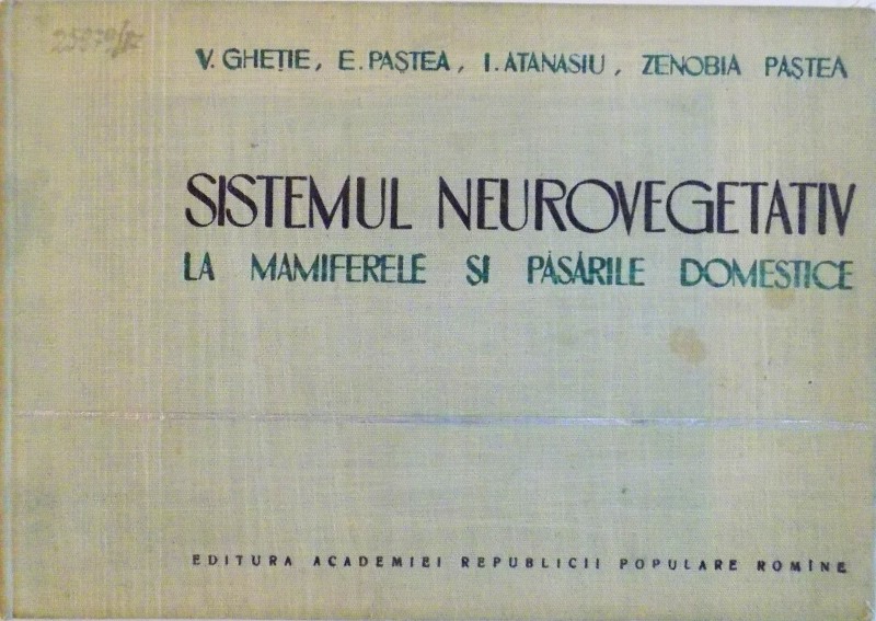 SISTEMUL NEUROVEGETATIV LA MAMIFERELE SI PASARILE DOMESTICE de V. GHETIE, E. PASTEA, I. ATANASIU, 1962