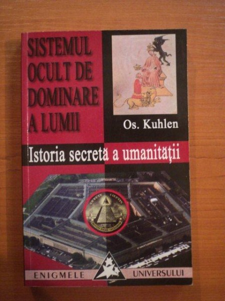 SISTEMUL OCULT DE DOMINARE A LUMII. ISTORIA SECRETA A UMANITATII de OS. KUHLEN  2018 * PREZINTA HALOURI DE APA