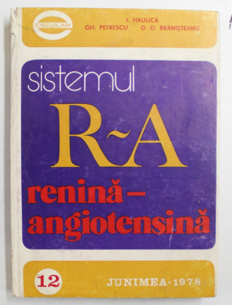 SISTEMUL R-A RENINA - ANGIOTENSINA de I. HAULICA ...D.D . BRANISTEANU , 1978