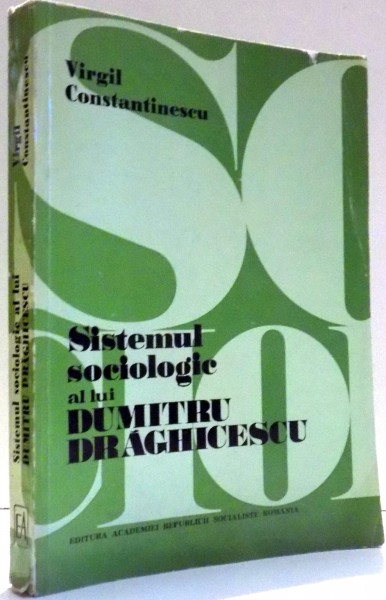 SISTEMUL SOCIOLOGIC A LUI DUMITRU DRAGHICESCU de VIRGIL CONSTANTINESCU , 1976
