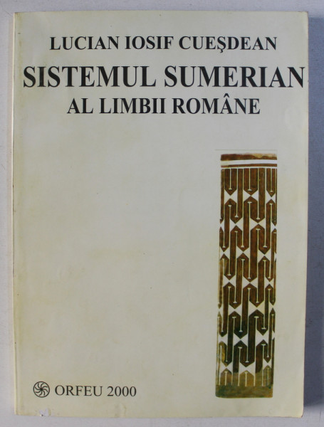 SISTEMUL SUMERIAN AL LIMBII ROMANE de LUCIAN IOSIF CUESDEAN , 2001 , DEDICATIE*