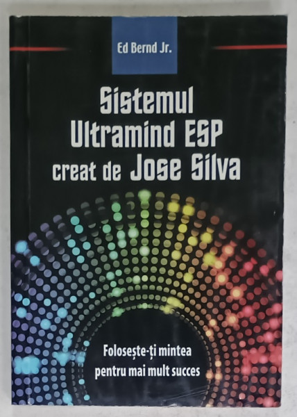 SISTEMUL ULTRAMIND ESP , creat de JOSE SILVA de ED. BERND Jr. , 2011
