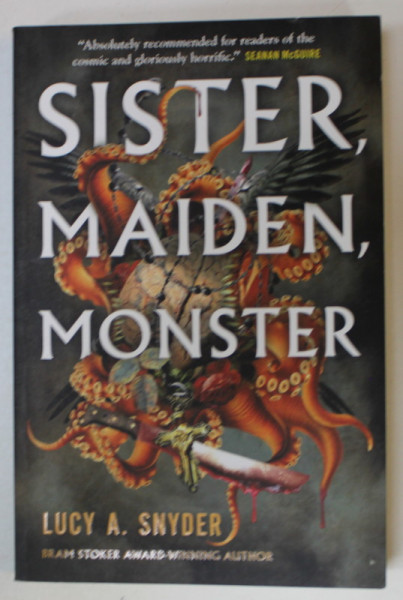 SISTER , MAIDEN , MONSTER by LUCY A. SNYDER , 2023