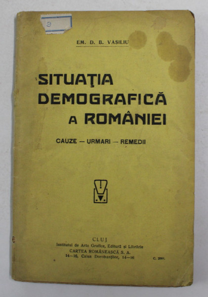 SITUATIA DEMOGRAFICA A ROMANIEI -CAUZE , URMARI , REMEDII de  EM.  D.B. VASILIU , 1923
