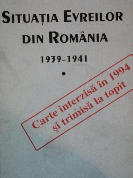 SITUATIA EVREILOR DIN ROMANIA 1939-1941.VOL 1 PARTEA 1 de ALESANDRU DUTU,CONSTANTIN BOTORAN  2003