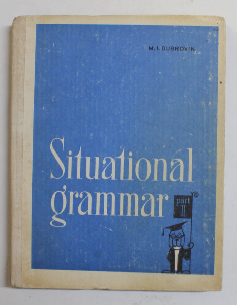 SITUATIONAL GRAMMAR , PART II by M.I. DUBROVIN , drawings by V. TILMAN , 1978