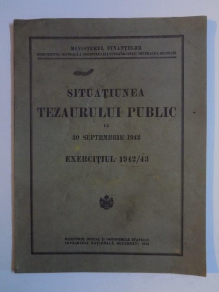 SITUATIUNEA TEZAURULUI PUBLIC LA 30 SEPTEMBRIE 1942. EXERCITIUL 1942/43