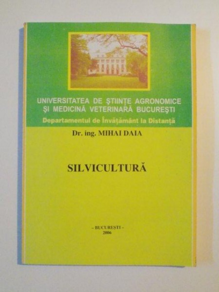 SILVICULTURA de MIHAI DAIA , BUCURESTI 2006
