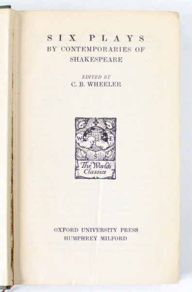 SIX PLAYS by CONTEMPORARIES OF SHAKESPEARE , edited by C.B. WHEELER , 1928