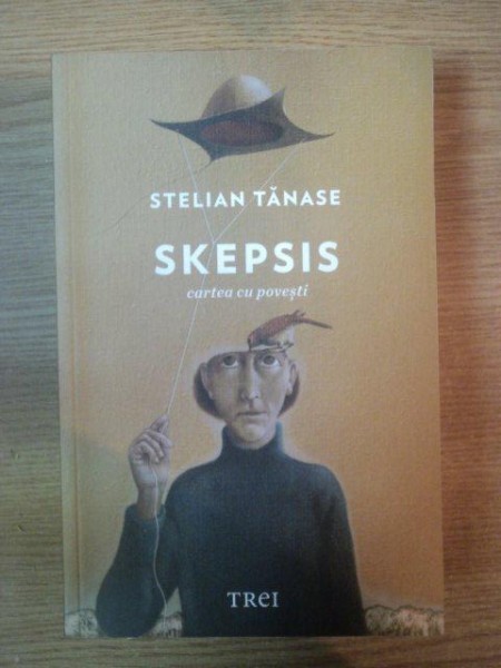 SKEPSIS . CARTEA CU POVESTI de STELIAN TANASE , 2012