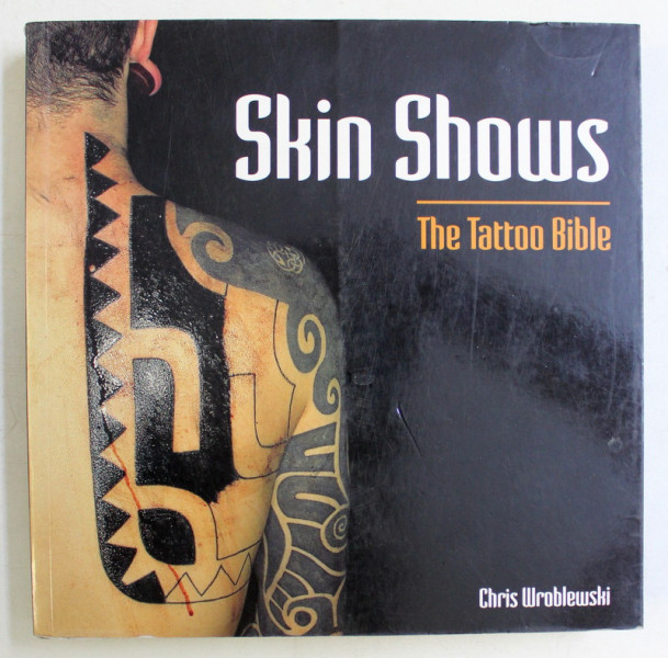 SKIN SHOWS - THE TATTOO BIBLE by CHRIS WROBLEWSKI , 2004