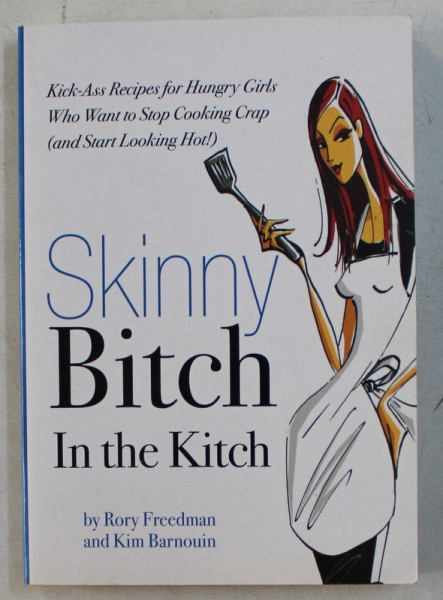 SKINNY BITCH IN THE KITCH by RORY FREEDMAN , KIM BARNOUIN , 2007