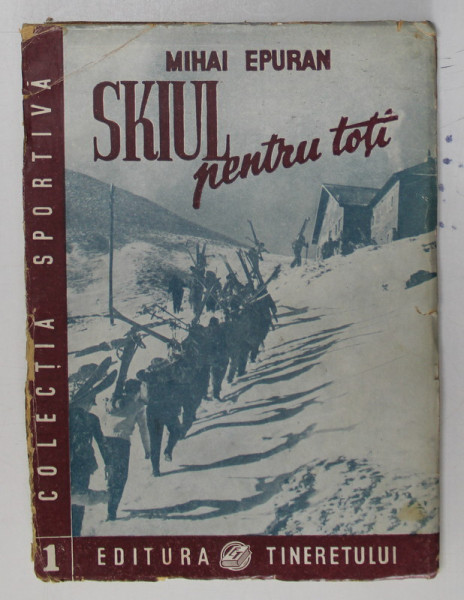 SKIUL PENTRU TOTI de MIHAI EPURAN , 1949 *PREZINTA HALOURI DE APA