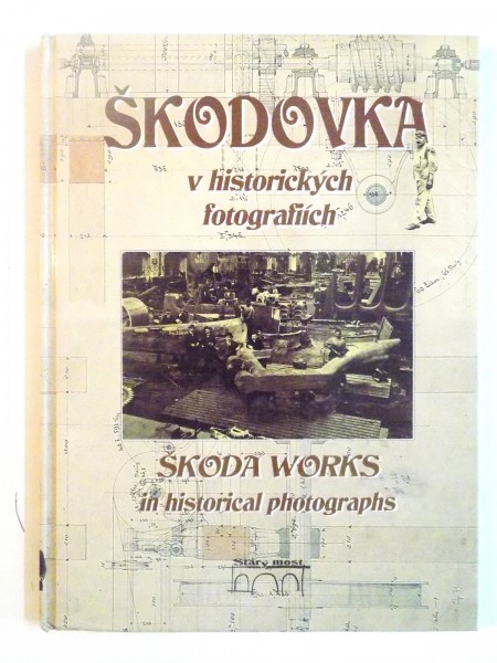 SKODA WORKS IN HISTORICAL PHOTOGRAPHS, LADISLAVA NOHOVCOVA, PETR MAZNY, VLADISLAV KRATKY, 2004