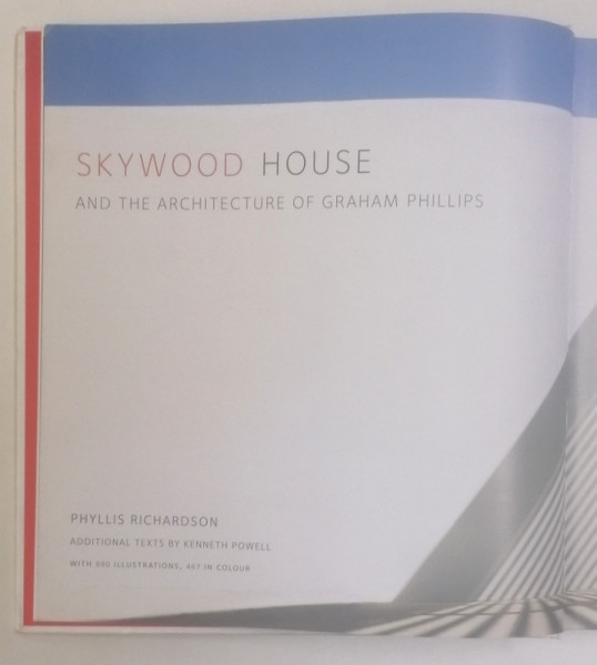 SKYWOOD HOUSE AND THE ARCHITECTURE OF GRAHAM PHILLIPS  by PHYLLIS RICHARDSON , 2013