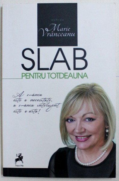 SLAB PENTRU TOTDEAUNA de MARIE VRANCEANU, 2014