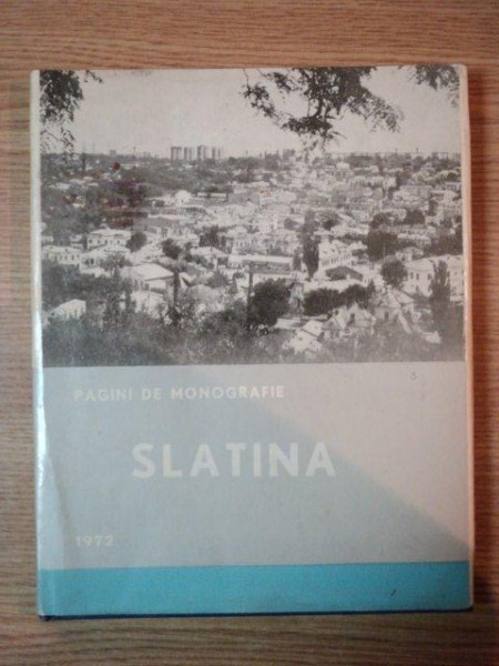 SLATINA , PAGINI DE MONOGRAFIE , 1972