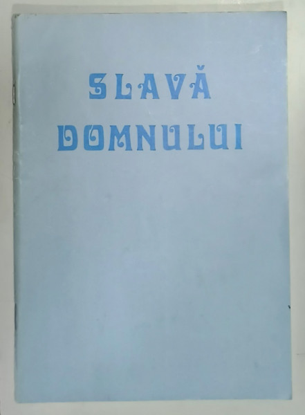 SLAVA DOMNULUI , CULEGERE DE CANTECE RELIGIOASE PENTICOSTALE  , ANII '2000 , PARTITURI CU TEXT