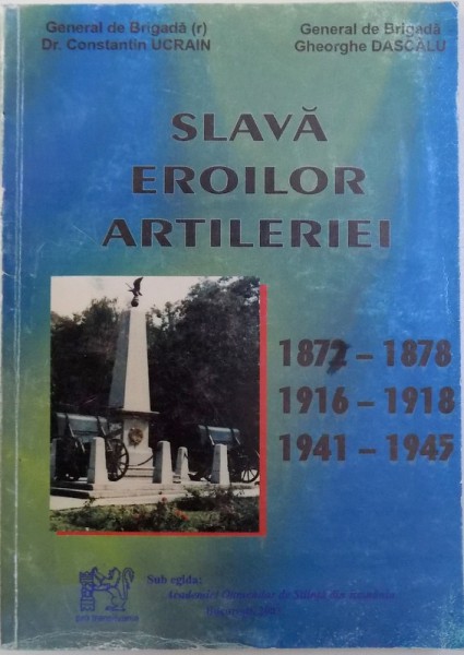 SLAVA EROILOR ARTILERIEI de CONSTANTIN UCRAIN si GHEORGHE DASCALU , 2003