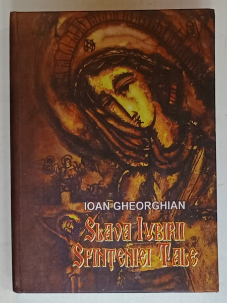 SLAVA IUBIRII SFINTENIEI TALE de IOAN GHEORGHIAN , PSALMI , 2009