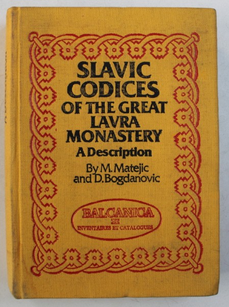 SLAVIC CODICES OF THE GREAT LAVRA MONASTERY - A DESCRIPTION by M . MATEJIC and D . BOGDANOVIC , 1989