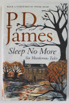 SLEEP NO MORE , SIX MURDEROUS TALES by P.D. JAMES , 2017
