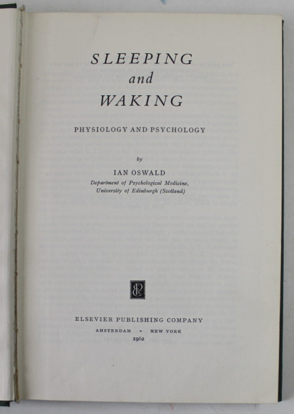 SLEEPING AND WAKING , PSYSIOLOGY AND PSYCHOLOGY by IAN OSWALD , 1962 , PREZINTA INSEMNARI CU CREIONUL