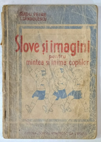 SLOVE SI IMAGINI PENTRU MINTEA SI INIMA COPIILOR de RADU PETRE si I. SANDULESCU , ANII '40